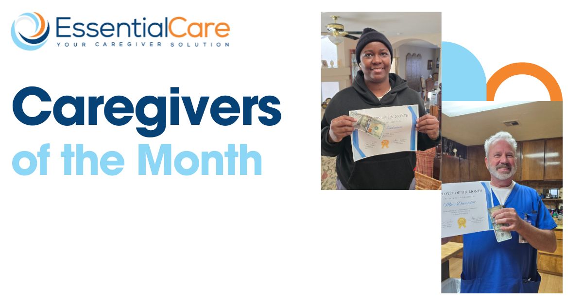Essential Care caregivers recognized as Caregivers of the Month for outstanding in-home care and dedication.